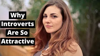 11 Reasons Introverts Are So Attractive