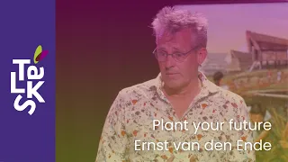 Plant your future! - Ernst van den Ende in Seed Valley Talks