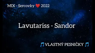 Lavutariss - Sandor ( Mix Sercovky ) - 2022 - Vlastný pesničky ❤️💯❤️