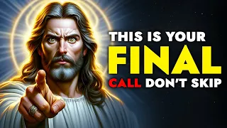 God Says ➨ This is Your Final CALL Don't Skip | God Message Today For You | God Tells