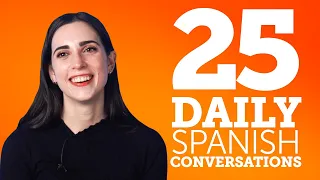 25 Daily Spanish Conversations - Learn Basic Spanish Phrases