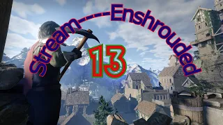 Enshrouded Stream Ep 13