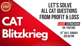 All CAT Questions from Profit & Loss | CAT 2017 to 2021 | CAT Blitzkrieg Series | 2IIM CAT Prep