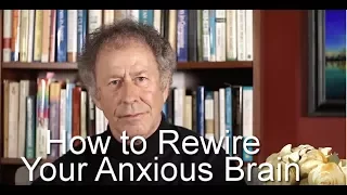 How to Rewire Your Anxious Brain