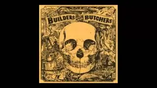 The Builders and the Butchers - Self-Titled (2007) (Full Album)