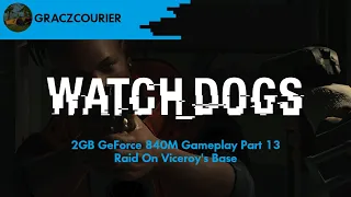 Watch_Dogs - 2GB GeForce 840M Gameplay - Raid On Viceroy's Base (Part 13)
