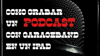 Como grabar un podcast con GarageBand en un iPad