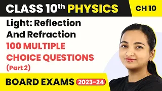 Light Reflection and Refraction - 100 MCQs (Part 2) | Class 10 Physics Chapter 10