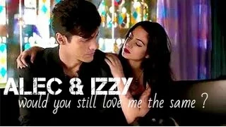Alec & Izzy || Would you still love me the same ?