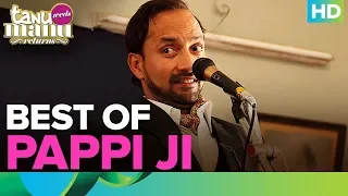 Best Of Pappi Ji | Deepak Dobriyal | Tanu Weds Manu Returns