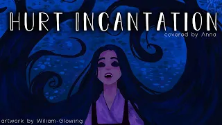 Hurt Incantation (Tangled) 【covered by Anna】 full ver. [OFFICIAL VIDEO]