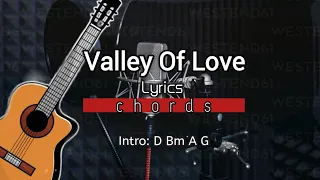 Valley Of Love Lyrics & Chords