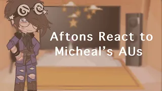Aftons React to Micheal’s AUs [OLD]