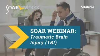 SOAR Webinar: Traumatic Brain Injury (TBI)