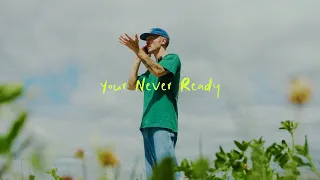 You Will Never Be Ready.