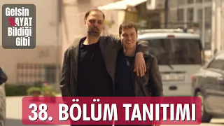 Gelsin Hayat Bildiği Gibi – 38.Bölüm Tanıtımı