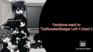Fandoms react to TheRussianBadger Left 4 Dead 2