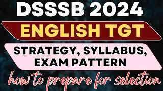 DSSSB TGT ENGLISH 2024 I Syllabus I Strategy I Exam Pattern I How To prepare for DSSSB TGT English