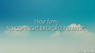 1 hour Funny No copyright background music