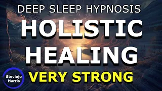 Deep Sleep Hypnosis: Heal While You Sleep (Very Strong) Holistic Healing