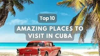 Top 10 Amazing Travel Destinations in Cuba | Travel Destinations Discoveries Cuba