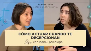 Alguien que QUIERO me ha decepcionado: ¿QUÉ HAGO?