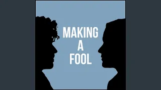 Making a Fool