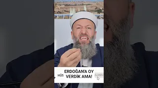 ERDOĞAN'A OY VERDİK AMA! HÜSEYİN ÇEVİK