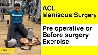 Pre operative exercise I Before ACL and meniscus surgery exercise