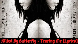 Killed By Butterfly - Tearing Me (Lyrics)