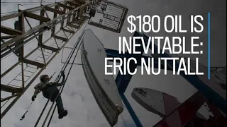 $180 oil is inevitable: Eric Nuttall