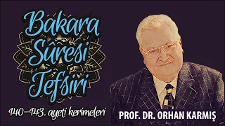 Bakara Suresi 140-143. ayeti kerimeleri Prof. Orhan Karmış Tefsiri