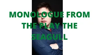 Monologue from the play The Seagull by Anton Chekov