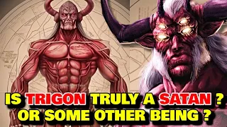 Trigon Anatomy Explored - Is Trigon A Satan Or Some Other Being? Who Created Him? & Many More!