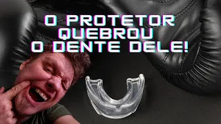 O PROTETOR BUCAL QUEBROU O DENTE DELE!