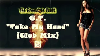 G.T. “Take My Hand” (Club Mix) Freestyle Music