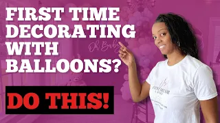 Is it your FIRST time creating balloon decorations? Here's my advice...