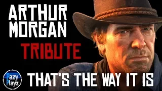 RED DEAD REDEMPTION 2 // ARTHUR MORGAN // That's the Way It Is // Tribute // (Contains SPOILERS)