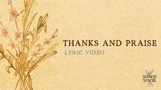 Thanks and Praise (ft Philippa Hanna, Rich DiCas & Lucy Grimble) | Songs From The Soil (Lyric Video)