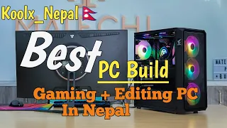 Build New PC - Gaming + Editing PC @ reasonable price In NEPAL