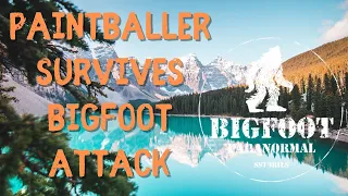 Paintballers Survive BIGFOOT Attack | SASQUATCH ENCOUNTERS