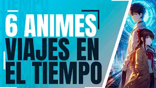 6 ANIMES SOBRE VIAJES EN EL TIEMPO