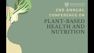 SUNY DSHU 2nd Annual Plant-Based Health & Nutrition 2022 | Session I