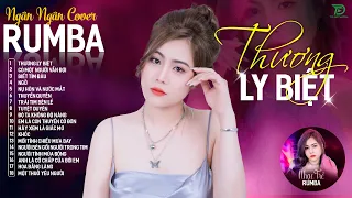 THƯƠNG LY BIỆT, CÓ MỘT NGƯỜI VẪN ĐỢI - ALBUM RUMBA XUẤT SẮC NHẤT 2024 - NGÂN NGÂN COVER CỰC HÓT