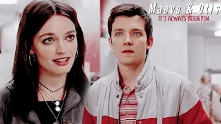 Maeve & Otis || ''It's always been you.'' (+S2)