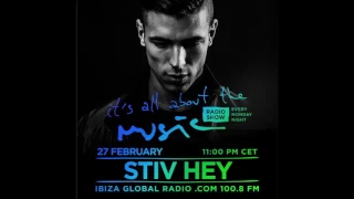 Stiv Hey - It's All About The Music @ Ibiza Global Radio 27-02-17