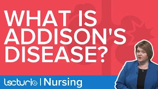 Addison’s Disease Explained | Lecturio Nursing NCLEX Review