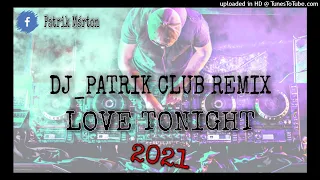 LOVE TONIGHT DJ_PATRIK REMIX [Shouse] 2021