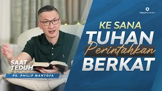 Saat Teduh Bersama - KE SANA TUHAN PERINTAHKAN BERKAT | 30 Oktober 2021 (Official Philip Mantofa)