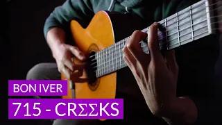 Bon Iver - 715 - CR∑∑KS - Classical Fingerpicking Guitar Cover (4k)